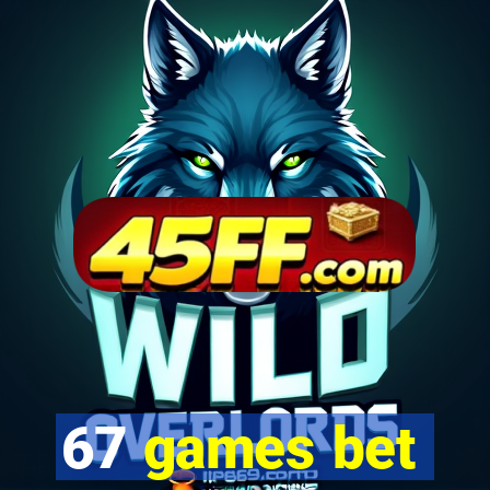 67 games bet